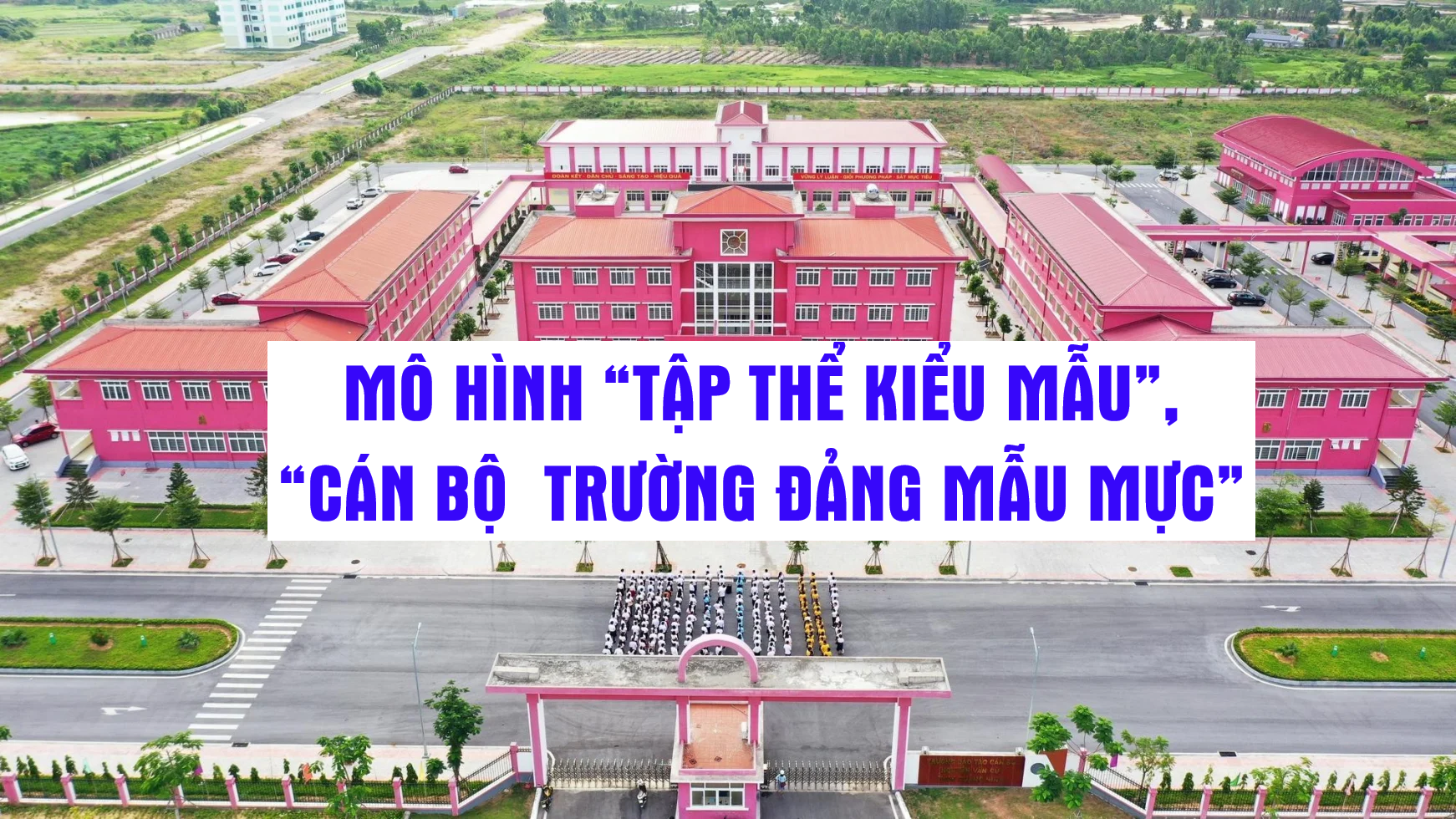 Đẩy mạnh xây dựng mô hình “Tập thể kiểu mẫu”, “Cán bộ Trường Đảng mẫu mực” góp phần xây dựng Trường Đào tạo cán bộ Nguyễn Văn Cừ đạt chuẩn mức 2