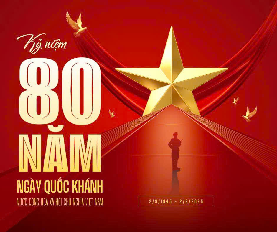 Kỷ niệm 80 năm Quốc khánh 2/9 (2/9/1945 – 2/9/2025), cột mốc lịch sử trọng đại